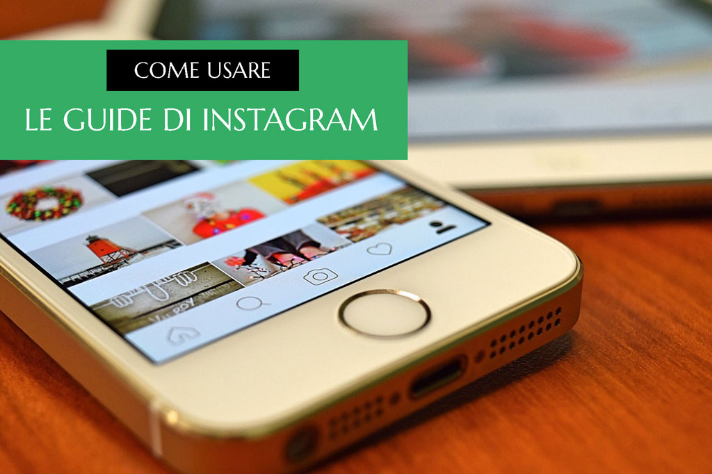 Come utilizzare le guide di Instagram nel tuo marketing
