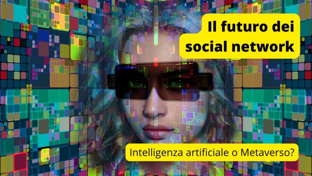 Il futuro dei social network, Intelligenza artificiale o Metaverso?